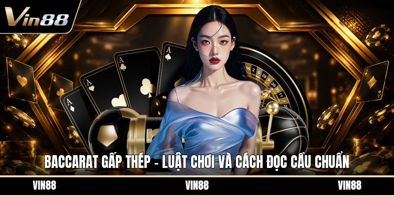 Baccarat gấp thép