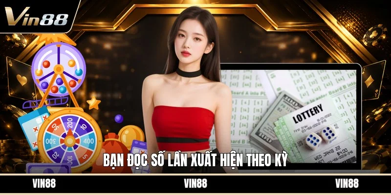 Bạn đọc số lần xuất hiện theo kỳ