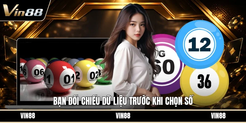 Bạn đối chiếu dữ liệu trước khi chọn số