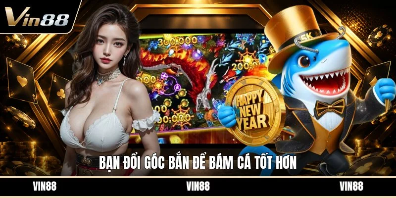 Bạn đổi góc bắn để bám cá tốt hơn