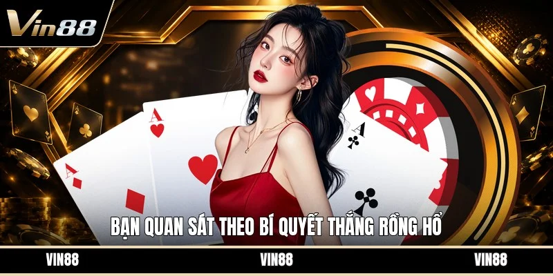 Bạn quan sát theo bí quyết thắng rồng hổ