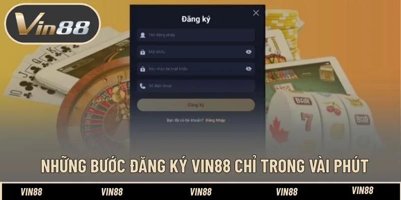 Những bước đăng ký VIN88 chỉ trong vài phút