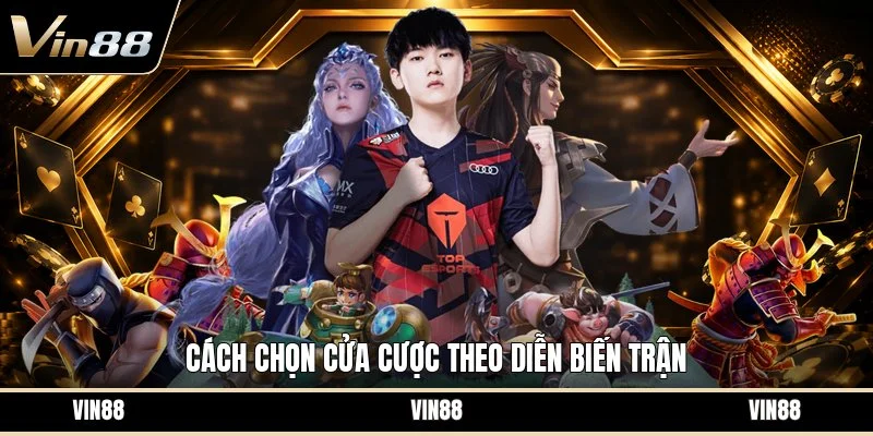 Cách chọn cửa cược theo diễn biến trận