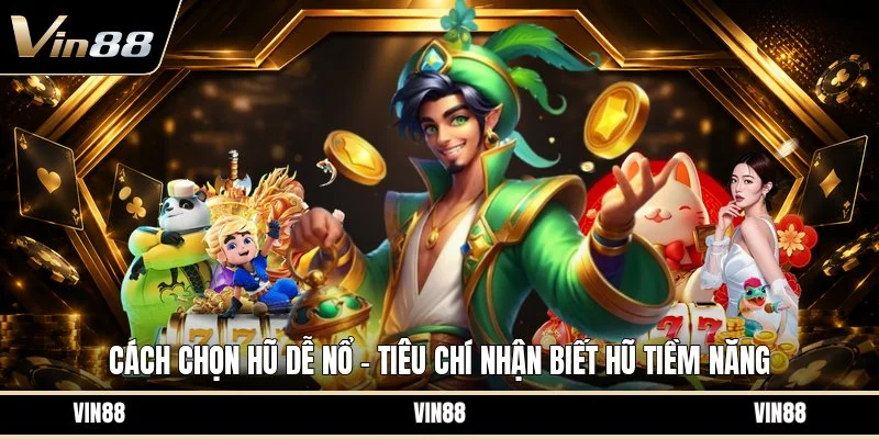 Cách chọn hũ dễ nổ
