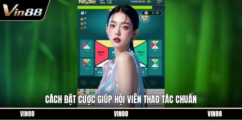 Cách đặt cược giúp hội viên thao tác chuẩn