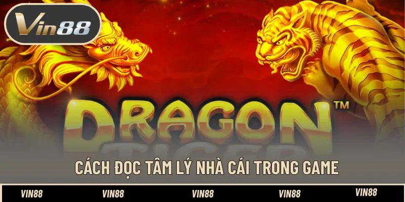 Cách đọc tâm lý nhà cái trong game