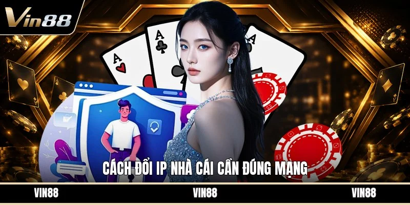 Cách đổi ip nhà cái cần đúng mạng