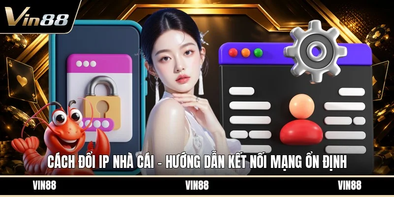 Cách đổi ip nhà cái