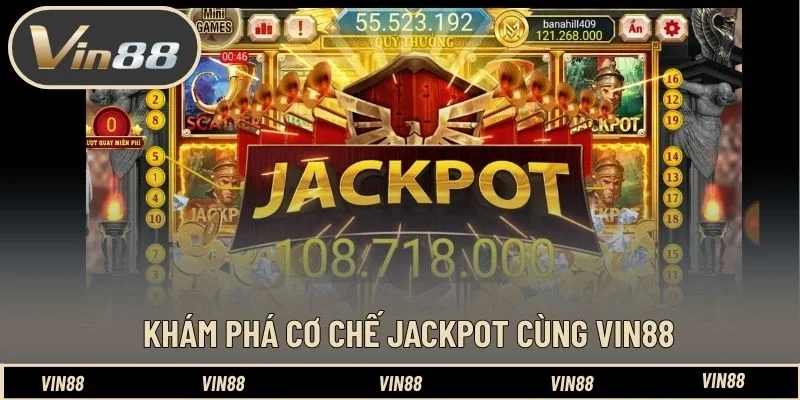 Khám phá cơ chế Jackpot cùng VIN88