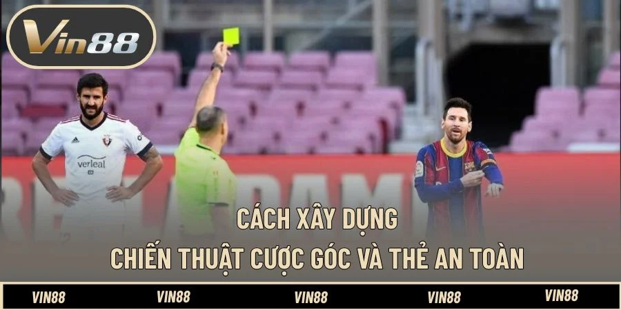 Cách xây dựng chiến thuật cược góc và thẻ an toàn Cách xây dựng chiến thuật cược góc và thẻ an toàn