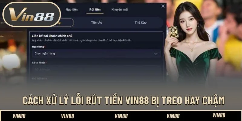 Cách xử lý lỗi rút tiền VIN88 bị treo hay chậm Cách xử lý lỗi rút tiền VIN88 bị treo hay chậm