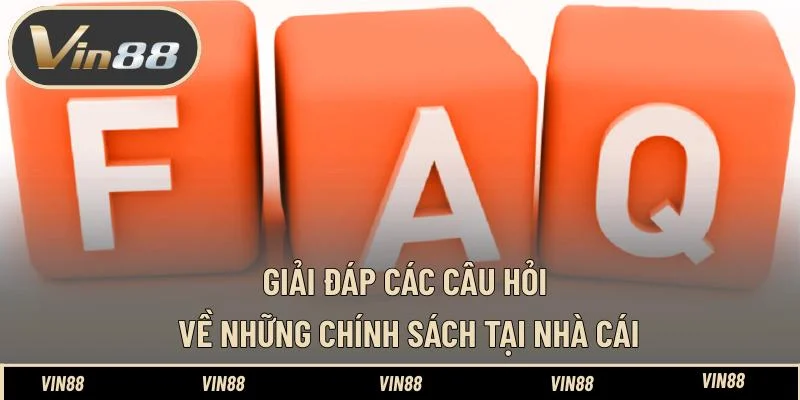 Giải đáp các câu hỏi về những chính sách tại nhà cái Giải đáp các câu hỏi về những chính sách tại nhà cái