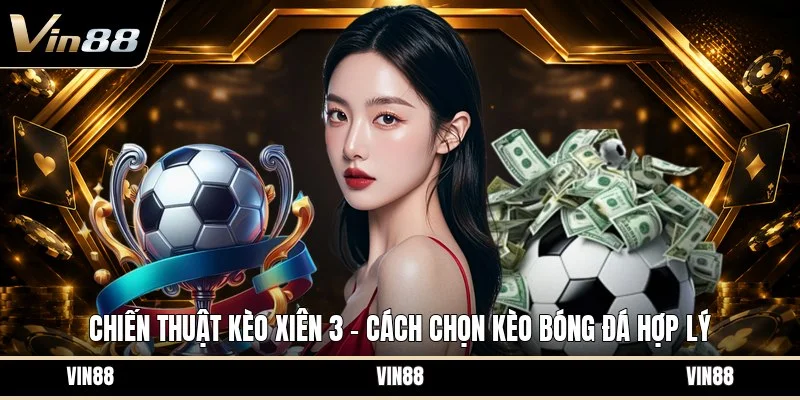 Chiến thuật kèo xiên 3