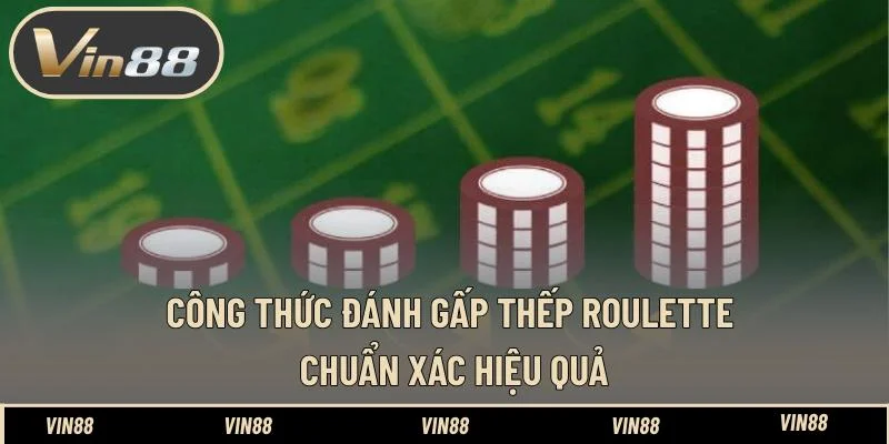 Công thức đánh gấp thếp Roulette chuẩn xác và hiệu quả Công thức đánh gấp thếp Roulette chuẩn xác và hiệu quả