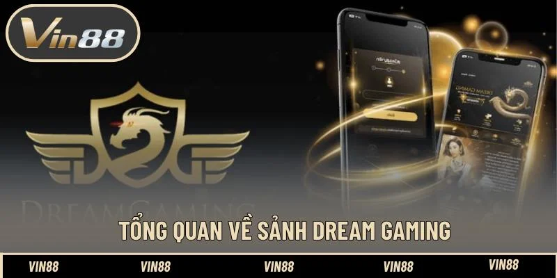 Tổng quan về sảnh Dream Gaming