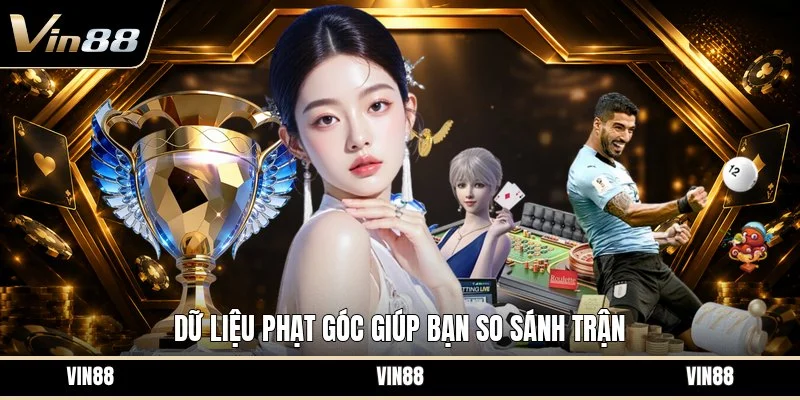 Dữ liệu phạt góc giúp bạn so sánh trận