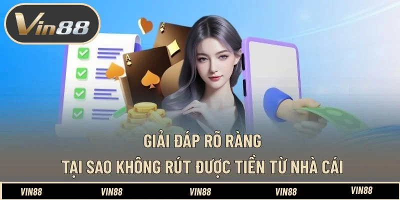 Giải đáp rõ ràng tại sao không rút được tiền từ nhà cái Giải đáp rõ ràng tại sao không rút được tiền từ nhà cái