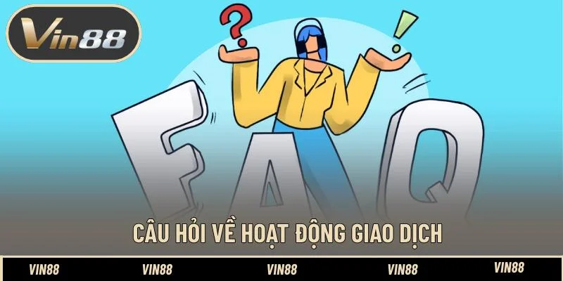 Câu hỏi về hoạt động giao dịch Câu hỏi về hoạt động giao dịch