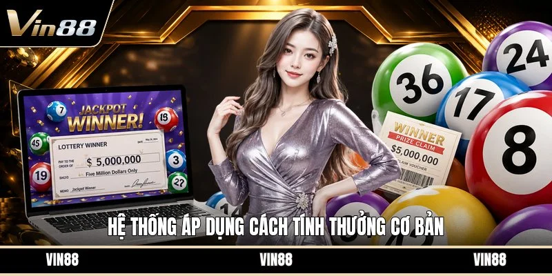 Hệ thống áp dụng cách tính thưởng cơ bản