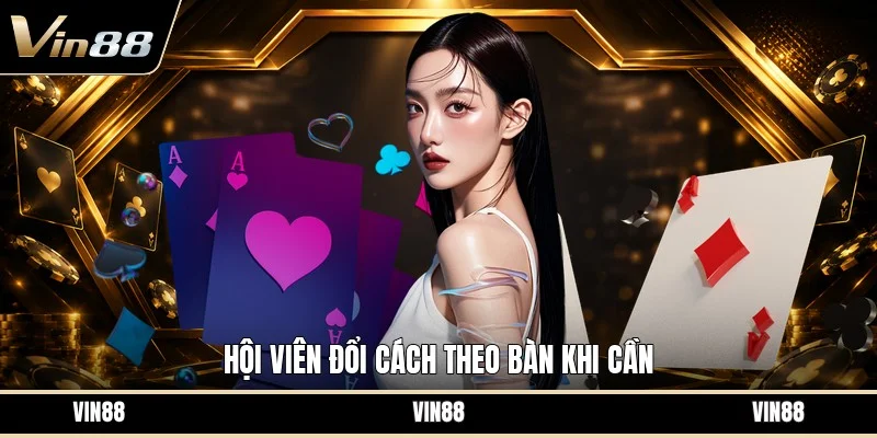 Hội viên đổi cách theo bàn khi cần