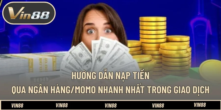 Hướng dẫn nạp tiền qua ngân hàng/momo nhanh nhất trong giao dịch Hướng dẫn nạp tiền qua ngân hàng/momo nhanh nhất trong giao dịch