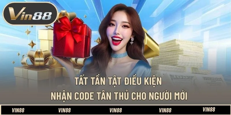 Tất tần tật điều kiện nhận code tân thủ cho người mới Tất tần tật điều kiện nhận code tân thủ cho người mới