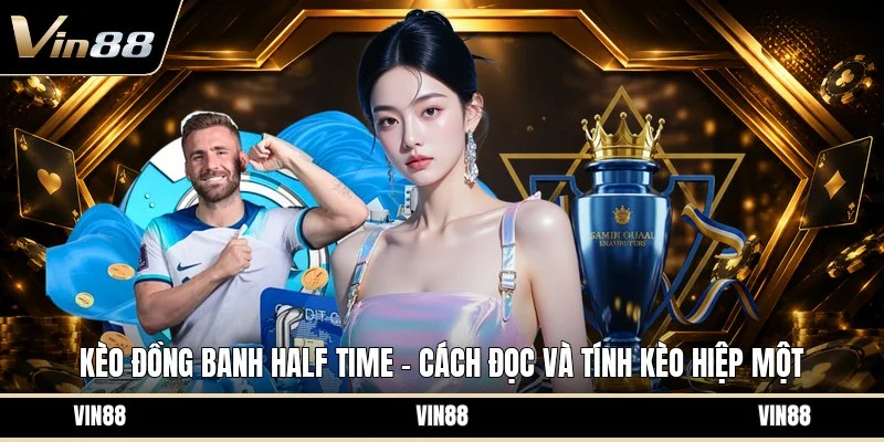 Kèo đồng banh half time