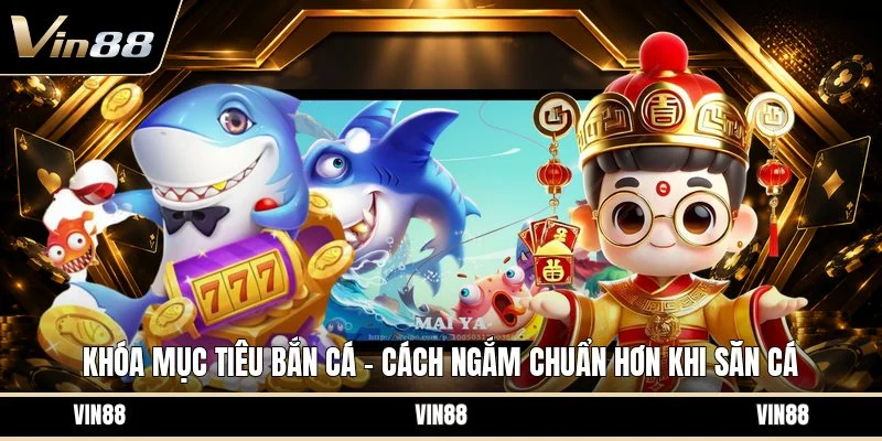 Khóa mục tiêu bắn cá