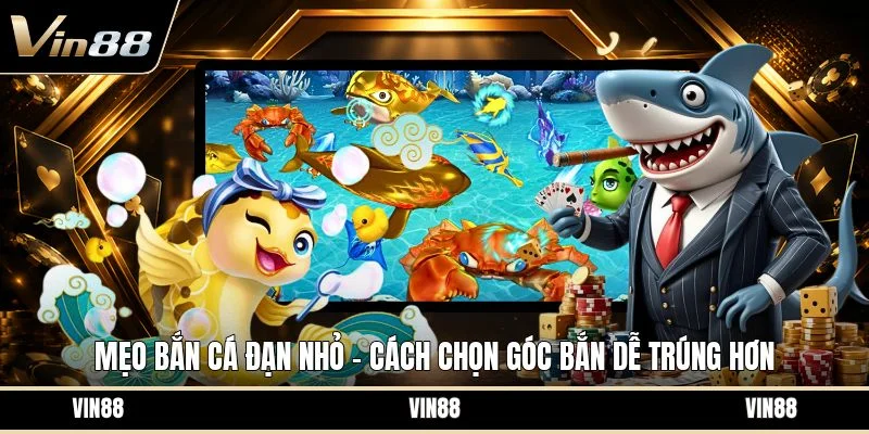 Mẹo bắn cá đạn nhỏ