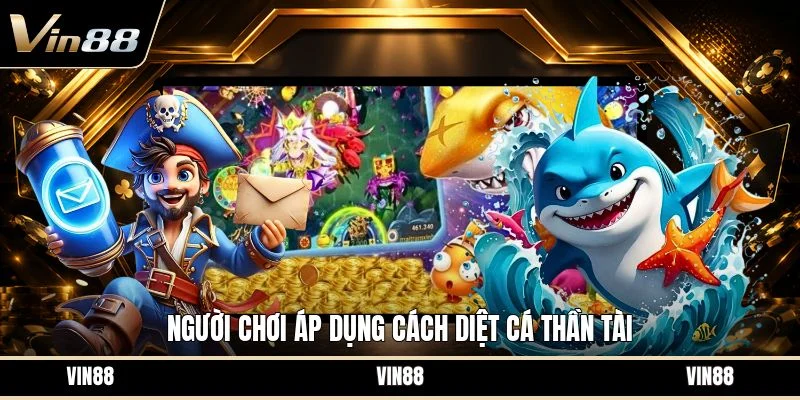 Người chơi áp dụng cách diệt cá thần tài