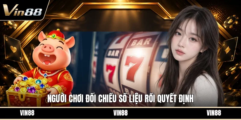Người chơi đối chiếu số liệu rồi quyết định