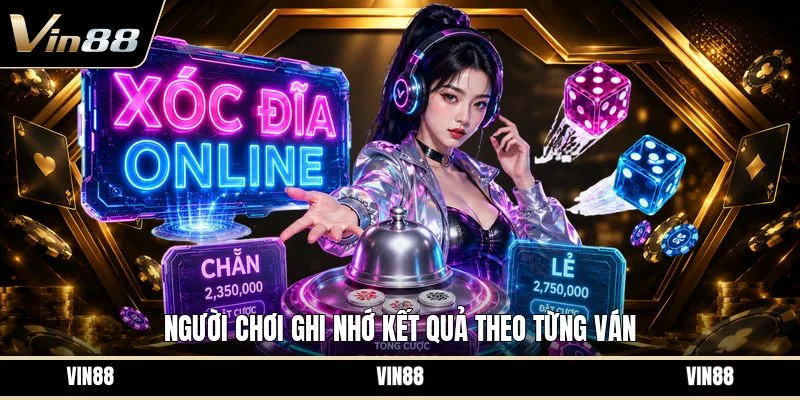 Người chơi ghi nhớ kết quả theo từng ván