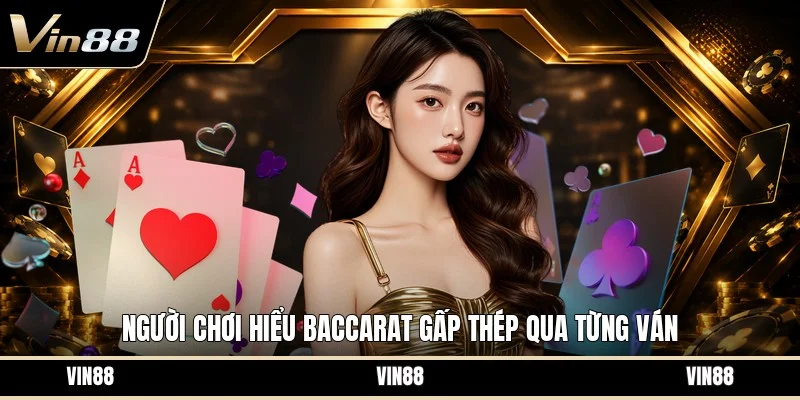 Người chơi hiểu baccarat gấp thép qua từng ván