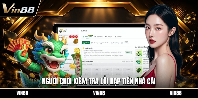 Người chơi kiểm tra lỗi nạp tiền nhà cái