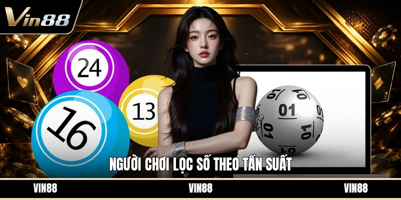 Người chơi lọc số theo tần suất