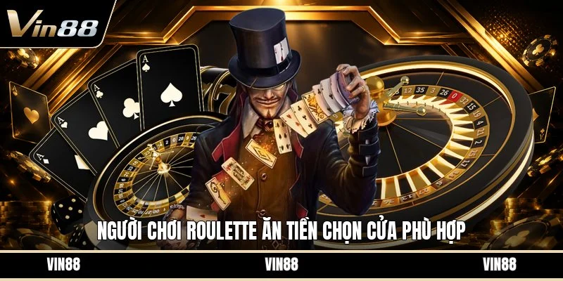 Người chơi roulette ăn tiền chọn cửa phù hợp