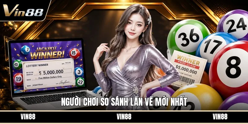 Người chơi so sánh lần về mới nhất