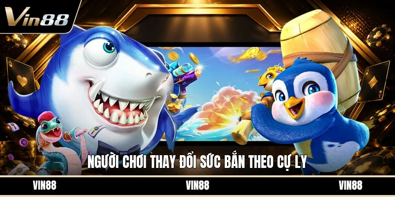Người chơi thay đổi sức bắn theo cự ly