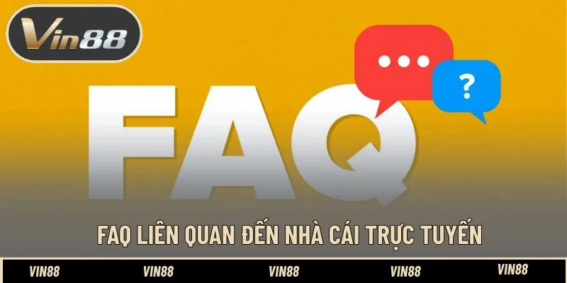 FAQ liên quan đến nhà cái trực tuyến FAQ liên quan đến nhà cái trực tuyến