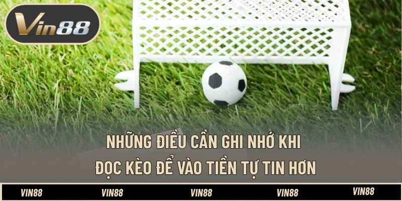Những điều cần ghi nhớ khi đọc kèo để vào tiền tự tin hơn Những điều cần ghi nhớ khi đọc kèo để vào tiền tự tin hơn