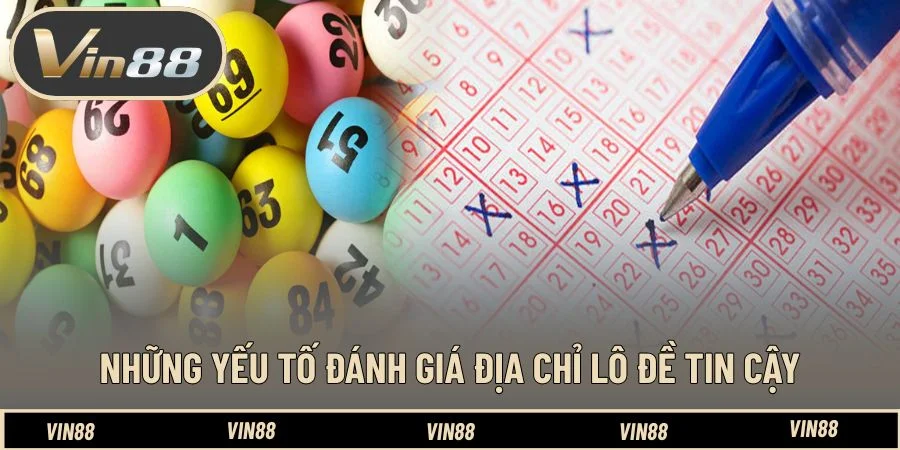 Những yếu tố đánh giá địa chỉ lô đề tin cậy Những yếu tố đánh giá địa chỉ lô đề tin cậy