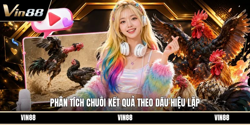 Phân tích chuỗi kết quả theo dấu hiệu lặp
