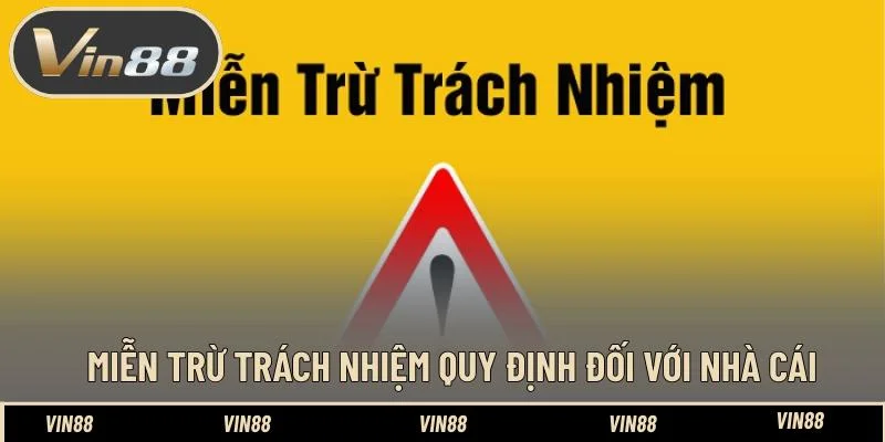 Miễn trừ trách nhiệm quy định đối với nhà cái Miễn trừ trách nhiệm quy định đối với nhà cái