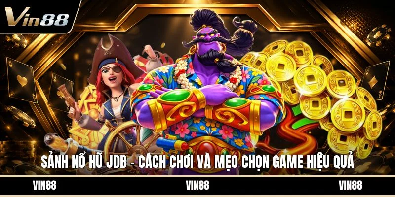 Sảnh nổ hũ jdb