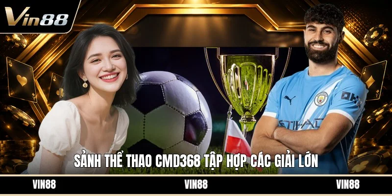 Sảnh thể thao cmd368 tập hợp các giải lớn