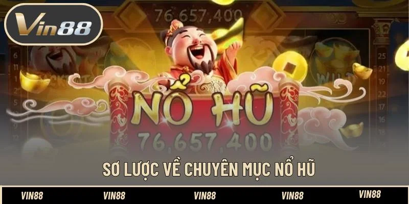 Sơ lược về chuyên mục nổ hũ Sơ lược về chuyên mục nổ hũ