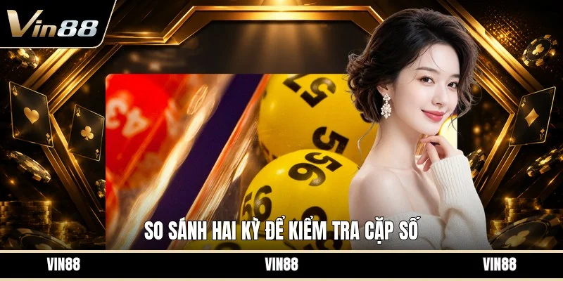 So sánh hai kỳ để kiểm tra cặp số