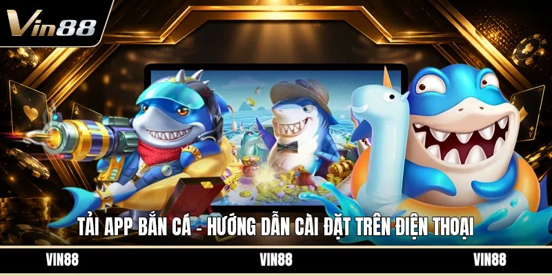 Tải app bắn cá