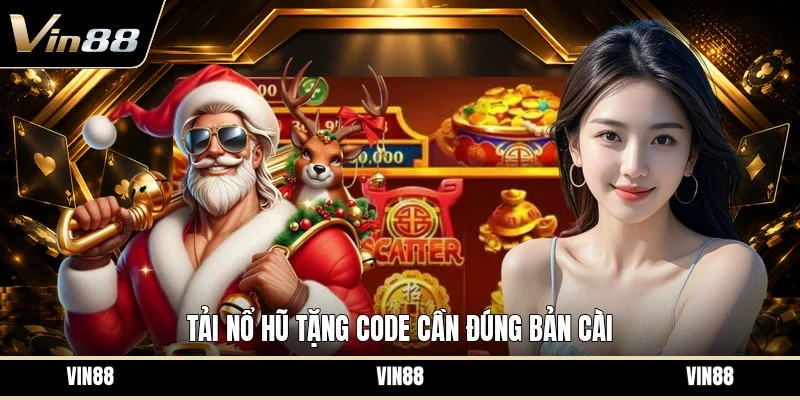 Tải nổ hũ tặng code cần đúng bản cài