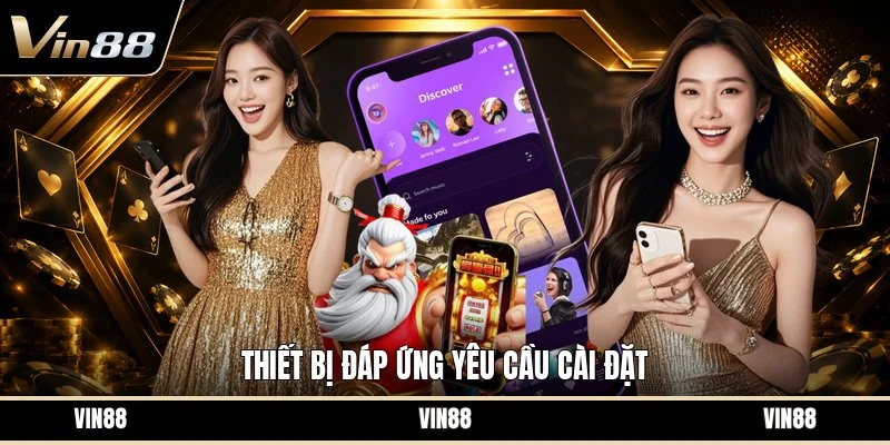 Thiết bị đáp ứng yêu cầu cài đặt